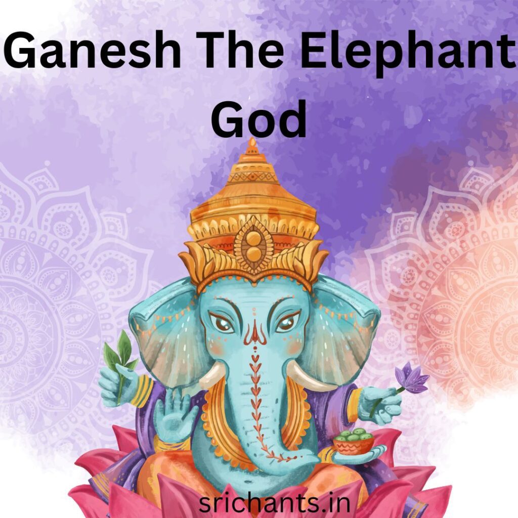 Ganesh The Elephant God